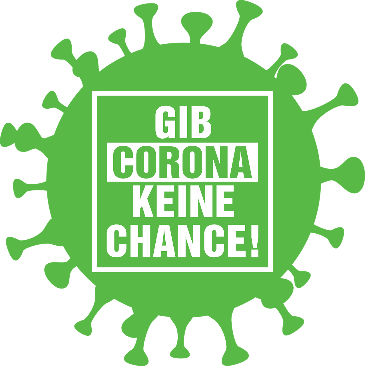 Gib Corona / Covid19 keine Chance